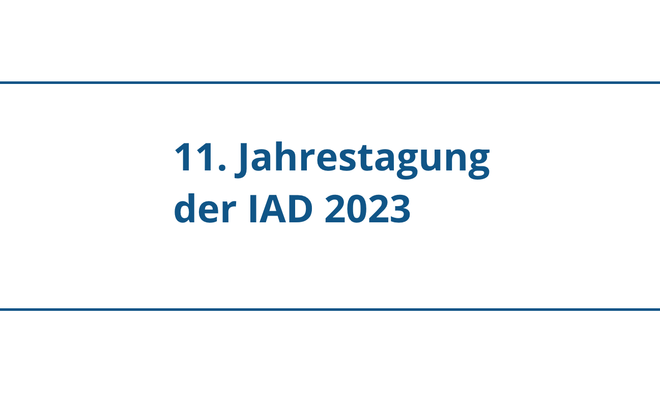 11. Jahrestagung der IAD 2023 in Weimar (17. bis 18. November 2023)